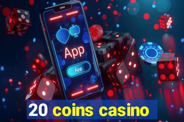 20 coins casino