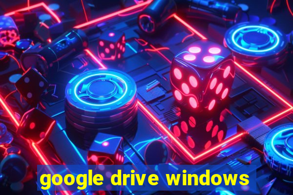 google drive windows