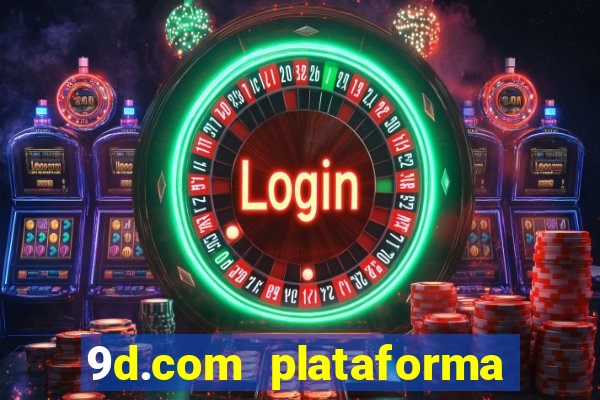 9d.com plataforma de jogos