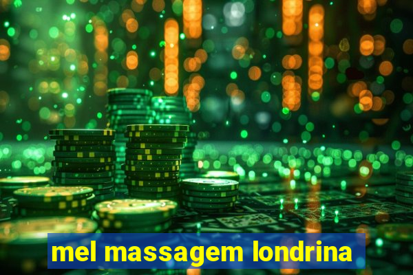 mel massagem londrina