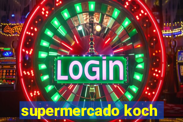 supermercado koch