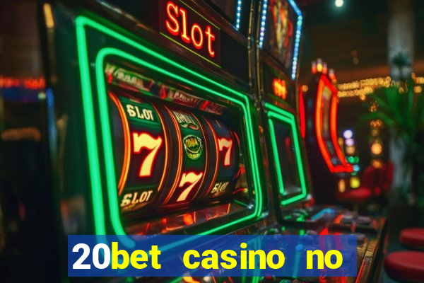 20bet casino no deposit bonus 2022