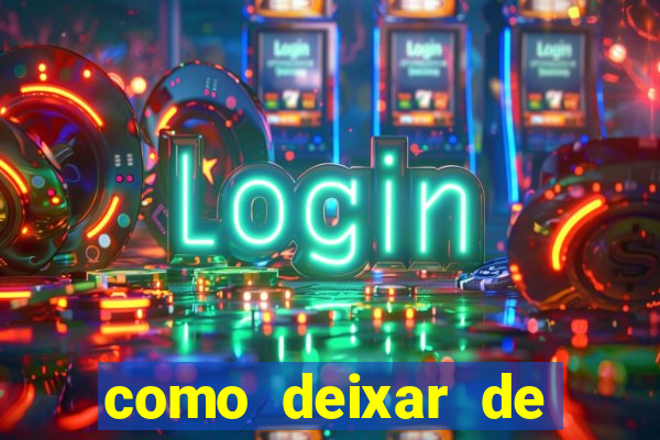 como deixar de jogar jogos de azar