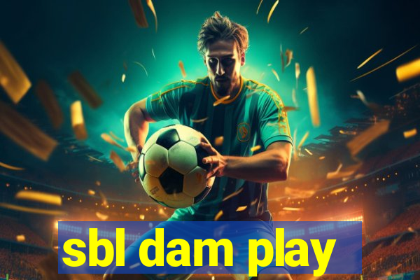 sbl dam play