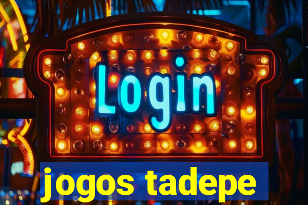 jogos tadepe