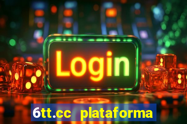 6tt.cc plataforma de jogos