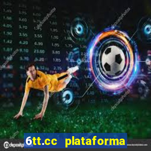 6tt.cc plataforma de jogos