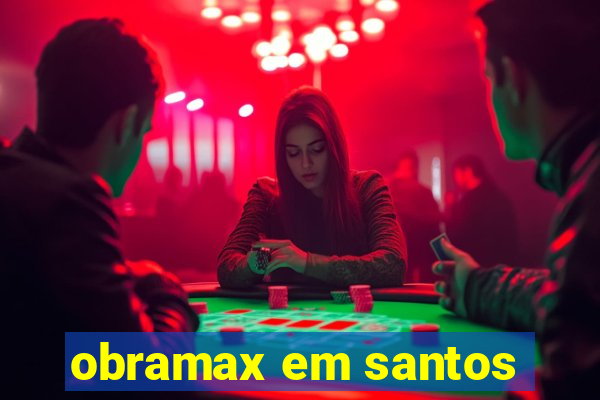 obramax em santos