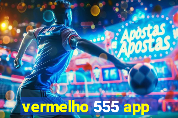 vermelho 555 app