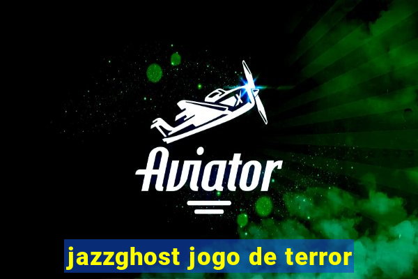 jazzghost jogo de terror