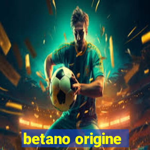 betano origine