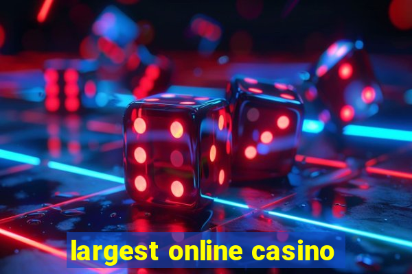 largest online casino