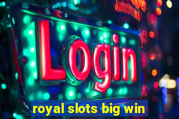 royal slots big win