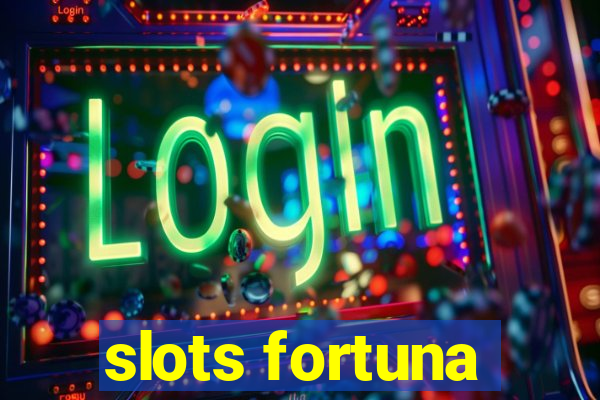 slots fortuna