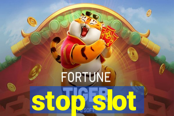 stop slot