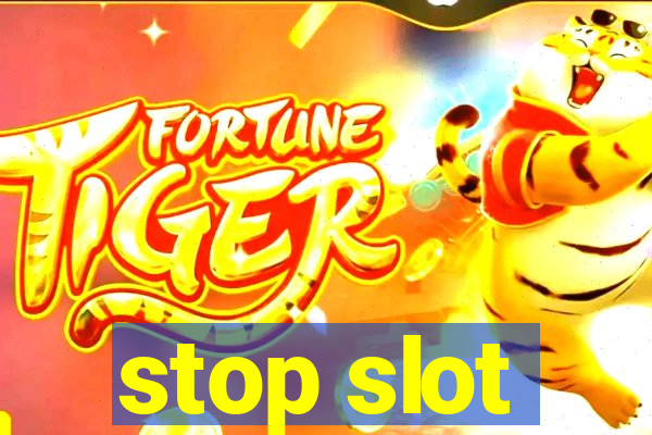 stop slot