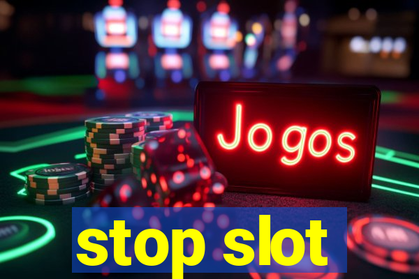 stop slot