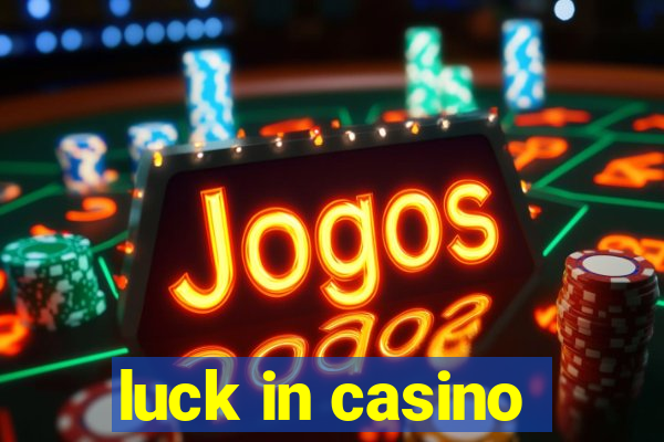 luck in casino