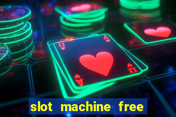 slot machine free slot machine