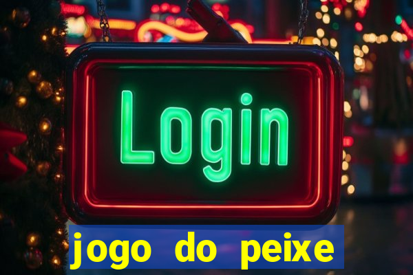 jogo do peixe ganhar dinheiro