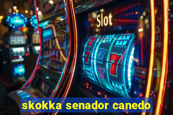 skokka senador canedo