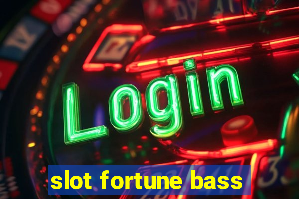 slot fortune bass