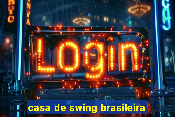 casa de swing brasileira