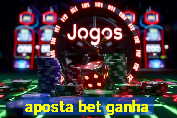 aposta bet ganha