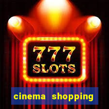 cinema shopping paralela preço