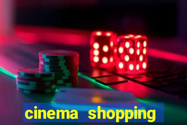 cinema shopping paralela preço