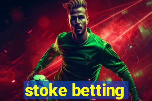 stoke betting