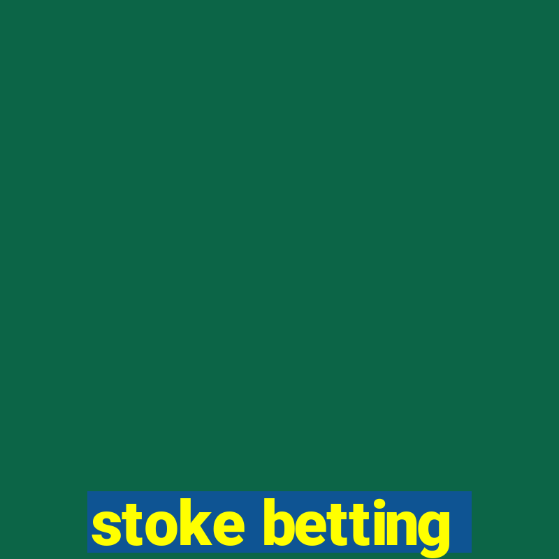 stoke betting