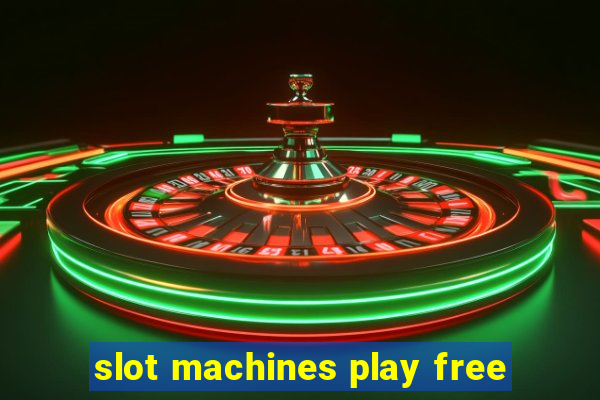 slot machines play free