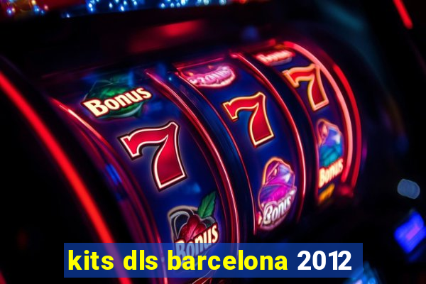 kits dls barcelona 2012