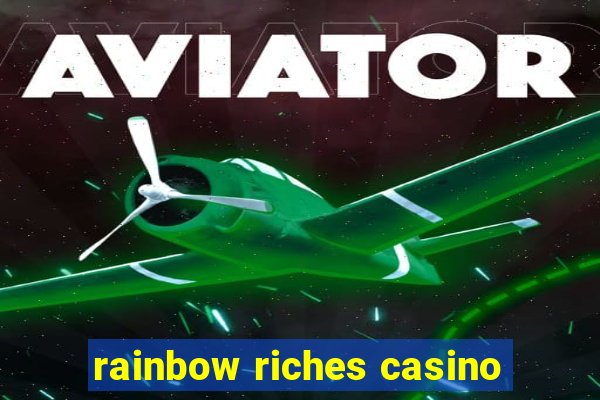 rainbow riches casino