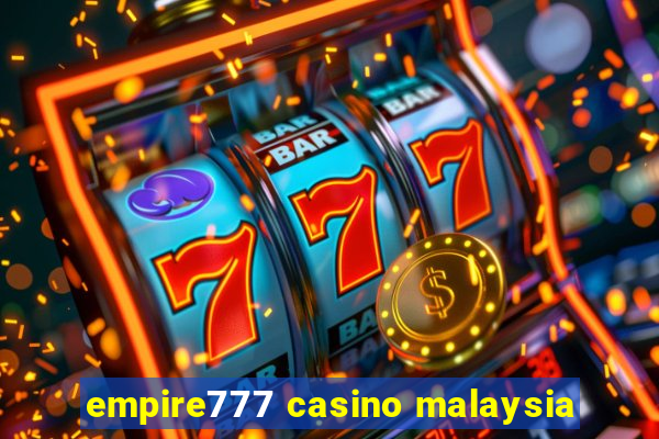 empire777 casino malaysia