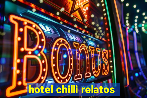 hotel chilli relatos