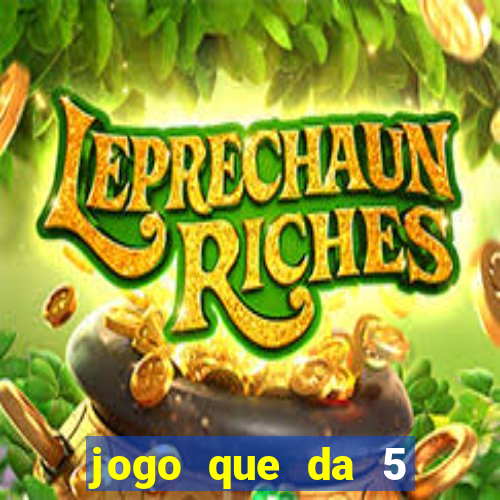 jogo que da 5 reais no cadastro