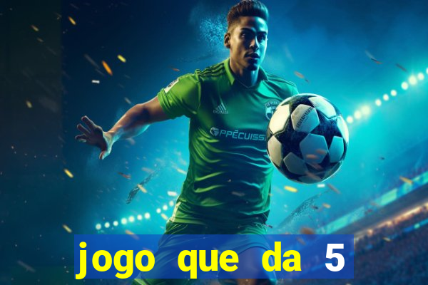 jogo que da 5 reais no cadastro