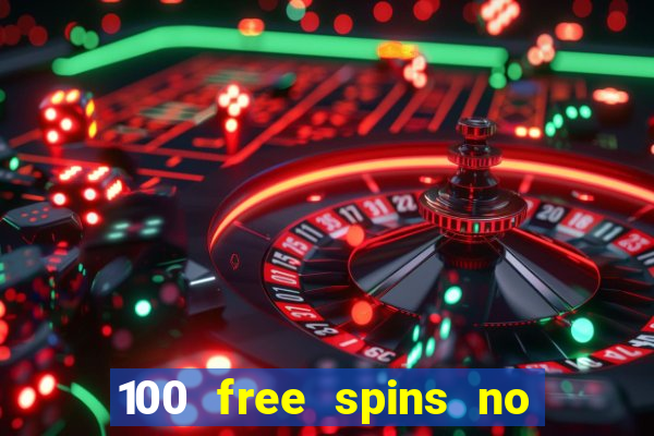 100 free spins no deposit casino