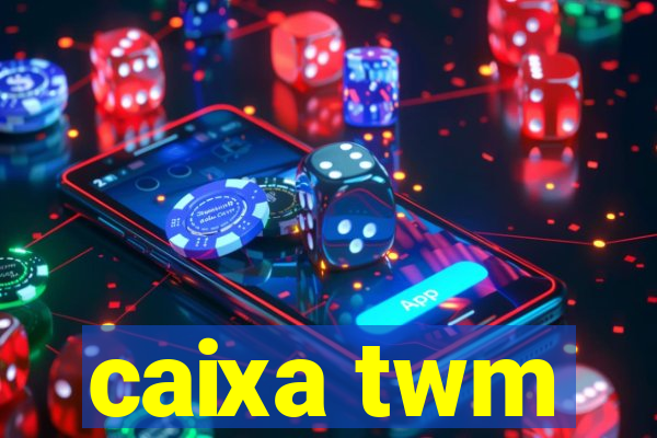 caixa twm