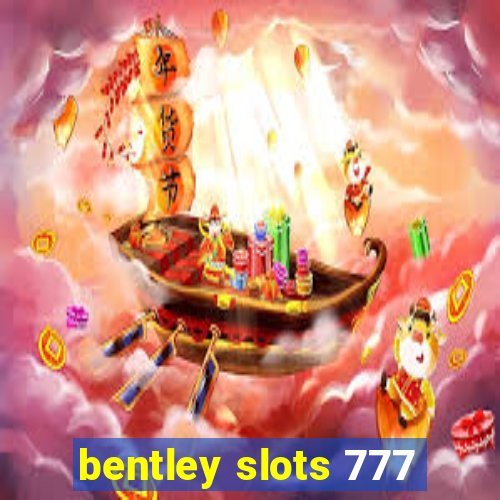 bentley slots 777