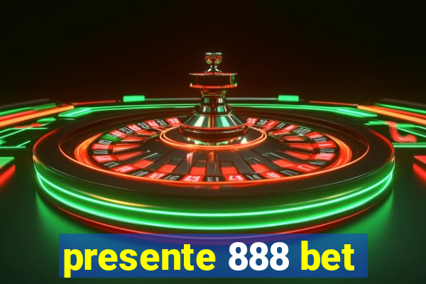 presente 888 bet