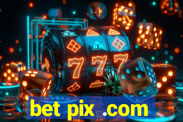 bet pix .com