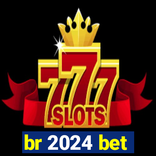 br 2024 bet