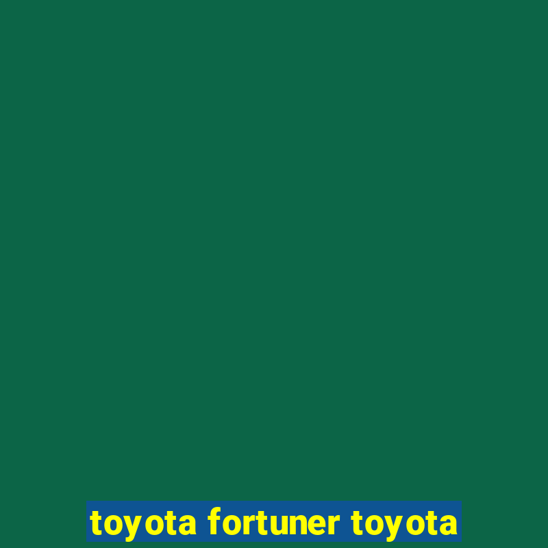 toyota fortuner toyota