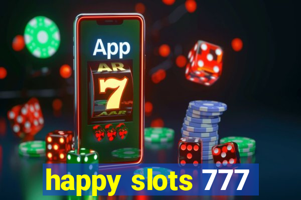 happy slots 777