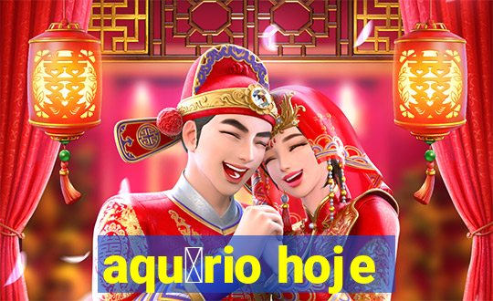 aqu谩rio hoje