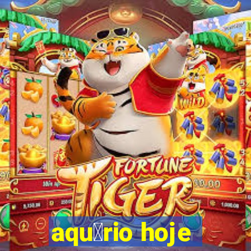 aqu谩rio hoje