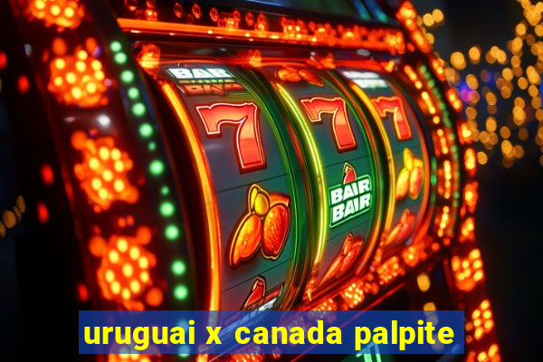 uruguai x canada palpite